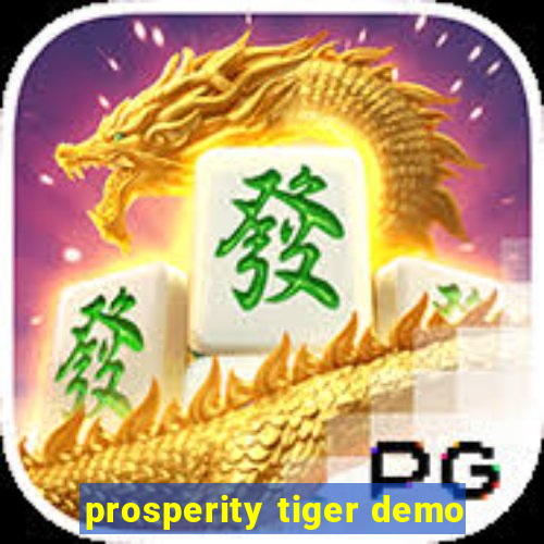 prosperity tiger demo